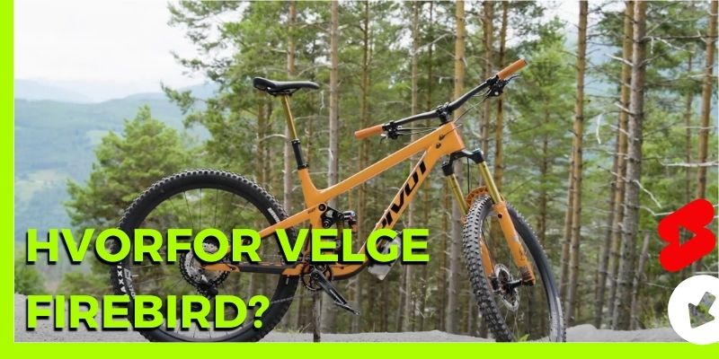 Hvorfor velge pivot firebird: Terrengsyklistenes Førstevalg